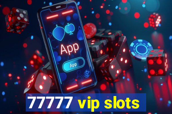 77777 vip slots